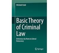 Basic Theory of Criminal Law: Deterrence by Norm in Liberal Democracy