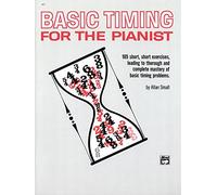[Basic Timing for the Pianist: 105 Short, Short Exercises Leading to Thorough and Complete Mastery of Basic Timing Problems] [By: Small, Allan] [June, 1979]