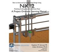 Basic to Advanced Computer Aided Design Using NX12: Modeling, Drafting, Assemblies & Sheetmetal