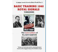 BASIC TRAINING - 1940 ROYAL SIGNALS: The Love Letters of Private Roy Barton
