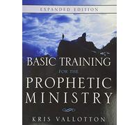 Basic Training for the Prophetic Ministry Expanded Edition