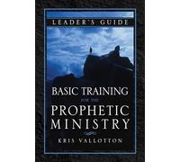 Basic Training for the Prophetic Ministry Leader's Guide