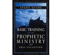 Basic Training for the Prophetic Ministry Study Guide