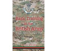Basic Training in the British Army: From Day 1 to Pass Out