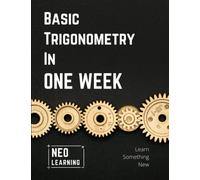 Basic Trigonometry In One Week: With an introduction to Brain Based Learning (BBL) (NEO-One Week Series)