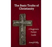 Basic Truths of Christianity: Beginner's Pocket Guide