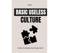 Basic Useless Culture: Useless Knowledge Surprisingly Useful