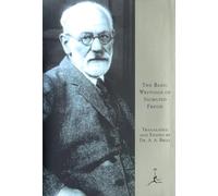 Basic Writings of Sigmund Freud (Modern Library): Psychopathology of Everyday Life/the Interpretation of Dreams/Three Contributions to the Theory of Sex/Wit and