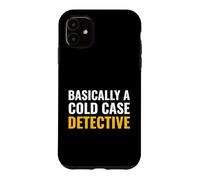 Basically A Cold Case Detective True Crime Podcast Listener Case for iPhone 11