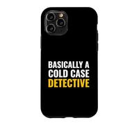 Basically A Cold Case Detective True Crime Podcast Listener Case for iPhone 11 Pro
