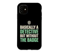 Basically A Detective Without The Badge True Crime Fan Case for iPhone 11