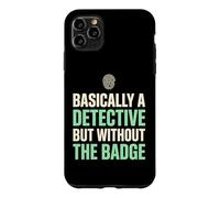 Basically A Detective Without The Badge True Crime Fan Case for iPhone 11 Pro Max