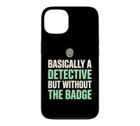 Basically A Detective Without The Badge True Crime Fan Case for iPhone 13