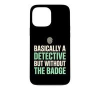 Basically A Detective Without The Badge True Crime Fan Case for iPhone 13 Pro Max