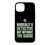 Basically A Detective Without The Badge True Crime Fan Case for iPhone 15 Plus
