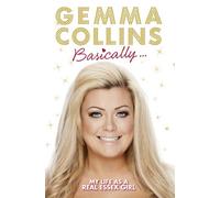 Basically...: My Life as a Real Essex Girl