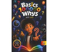 Basics 100000 Whys With Leo: Whys Book with Images, pages to Color & simple Quizzes, Perfect For Kids Age 6-12 to improve curiosity and knowledge