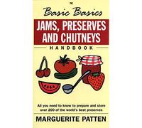 The Basic Basics Jams, Preserves and Chutneys Handbook: (The Basic Basics Series)