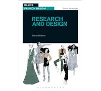 Basics Fashion Design 01: Research and Design: the systematic investigation into and study of materials and sources : a drawing produced to show the ... or workings of a garment before it is made