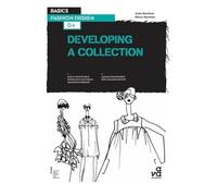 Basics Fashion Design 04: Developing a Collection