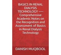 BASICS IN RENAL DIALYSIS TECHNOLOGY ----- Comprehensive Academic Notes on the Recognition and Assessment of Basics in Renal Dialysis Technology