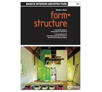 Basics Interior Architecture 01: Form and Structure: the Organisation of Interior Space