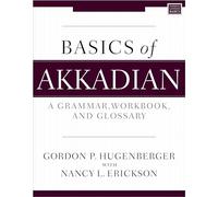 Basics of Akkadian – A Grammar, Workbook, and Glossary (Zondervan Language Basics Series)