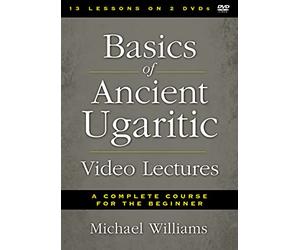 Basics of Ancient Ugaritic Video Lectures: A Complete Course for the Beginner [DVD]