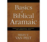 Basics of Biblical Aramaic: Complete Grammar, Lexicon, and Annotated Text
