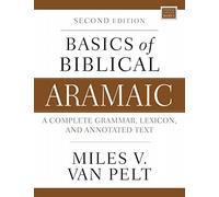 Basics of Biblical Aramaic, Second Edition: Complete Grammar, Lexicon, and Annotated Text (Zondervan Language Basics Series)