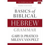 Basics of Biblical Hebrew Grammar : Third Edition