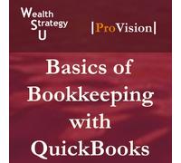 Basics of Bookkeeping with QuickBooks (Wealth Strategy U: School of Tax Strategy, Session 15)