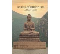Basics of Buddhism: A Study Guide