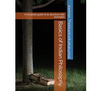 Basics of Indian Philosophy: A complete guide to its structure with examples