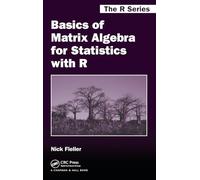 Basics of Matrix Algebra for Statistics with R (Chapman & Hall/CRC The R Series)