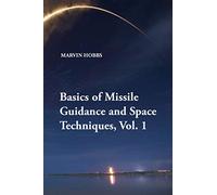 Basics of Missile Guidance and Space Techniques: Vol. 1