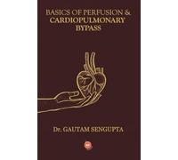 BASICS OF PERFUSION & CARDIOPULMONARY BYPASS