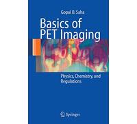 Basics of PET Imaging: Physics, Chemistry, and Regulations