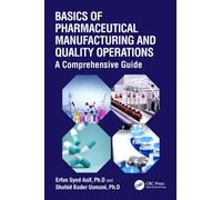 Basics of Pharmaceutical Manufacturing and Quality Operations : A Comprehensive Guide