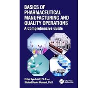 Basics of Pharmaceutical Manufacturing and Quality Operations: A Comprehensive Guide