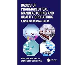 Basics of Pharmaceutical Manufacturing and Quality Operations: A Comprehensive Guide