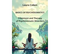 BASICS OF PSYCHOSOMATICS: Treatment and therapy of psychosomatic disorders. (Series English co.uk)