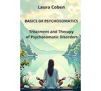 BASICS OF PSYCHOSOMATICS: Treatment and therapy of psychosomatic disorders. (Series English co.uk)