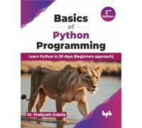 Basics of Python Programming: Learn Python in 30 days (Beginners approach) - 2nd Edition