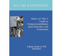 Basics of TMJ: A Guide to Temporomandibular Joint Disorders and Treatments: A Basic Guide to TMJ Disorders
