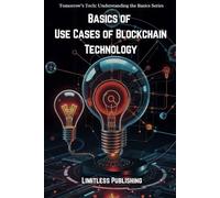Basics of Use Cases of Blockchain Technology (Tomorrow's Tech: Understanding the Basics)