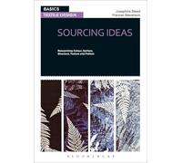 Basics Textile Design 01: Sourcing Ideas: Researching Colour, Surface, Structure, Texture and Pattern