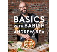 Basics with Babish : Recipes for Screwing Up, Trying Again, and Hitting It Out of the Park (A Cookbook)
