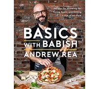 Basics with Babish : Recipes for Screwing Up, Trying Again, and Hitting It Out of the Park (A Cookbook)