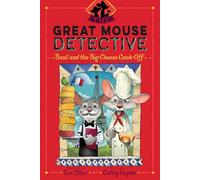 Basil and the Big Cheese Cook-Off (Volume 6) (The Great Mouse Detective)